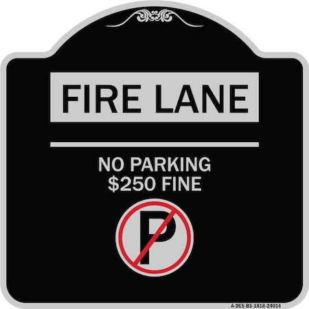 SIGNMISSION Fire Lane No Parking $250 Fine W/ No Parking Heavy-Gauge Aluminum Sign, 18" x 18", BS-1818-24014 A-DES-BS-1818-24014